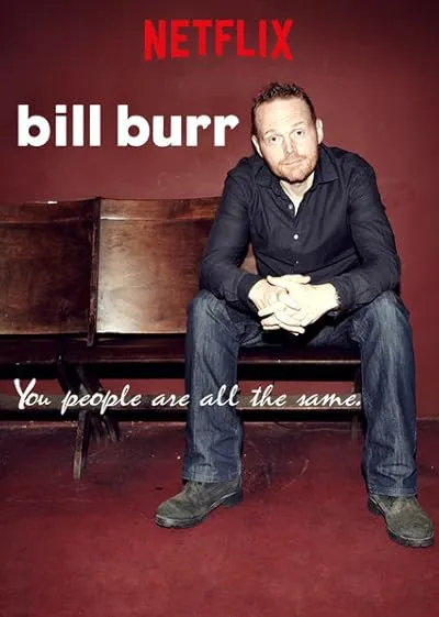 فیلم Bill Burr: You People Are All the Same. 2012